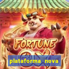 plataforma nova pagando muito